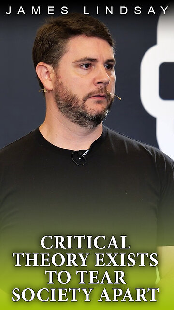 Critical Theory Exists to Tear Society Apart | James Lindsay