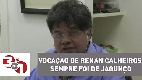 Madureira: Vocação de Renan Calheiros sempre foi de jagunço