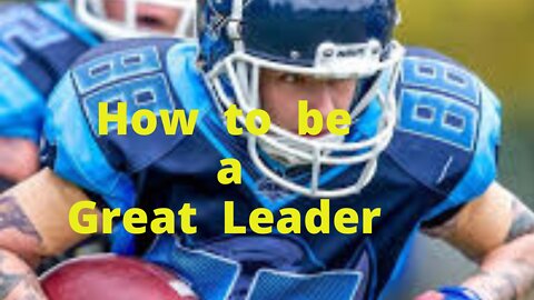 How to be a Great Leader!!!