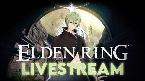 VTuber/VRumbler | Elden Ring - Gonna cast a spell on you!