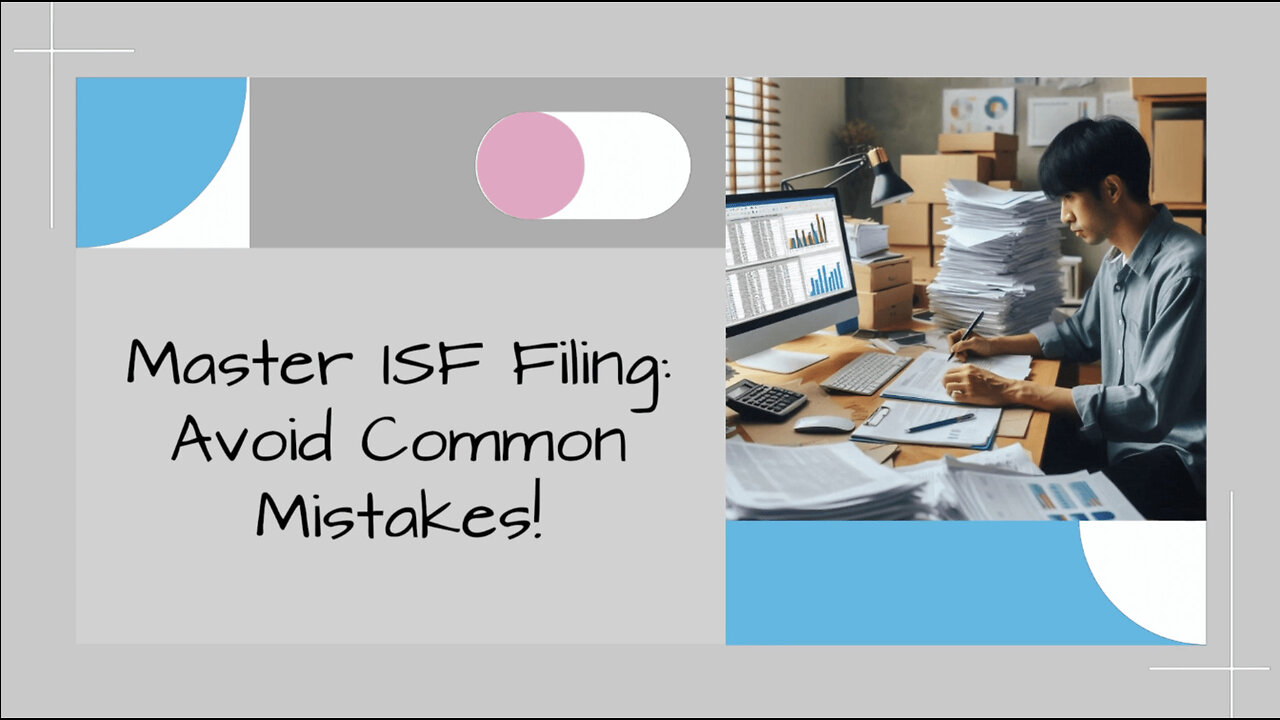 Mastering ISF Filing: Essential Tips for Importers and International Trade