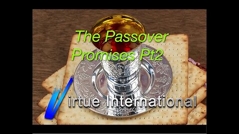 The Passover Promises! Pt2