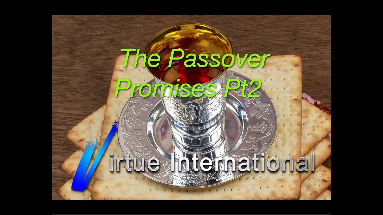 The Passover Promises! Pt2