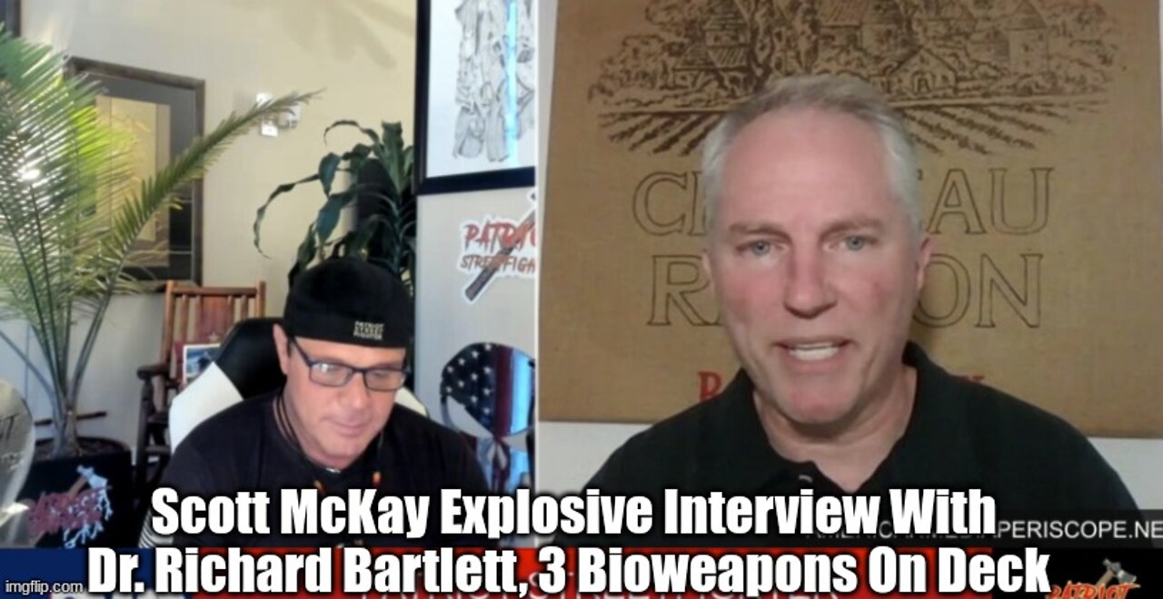 Scott McKay Explosive Interview With Dr. Richard Bartlett, 3 Bioweapons On Deck!