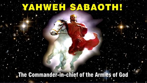 15-Jul-24 Yahweh Sabaoth The Commander-in-Chief of the Army of God!