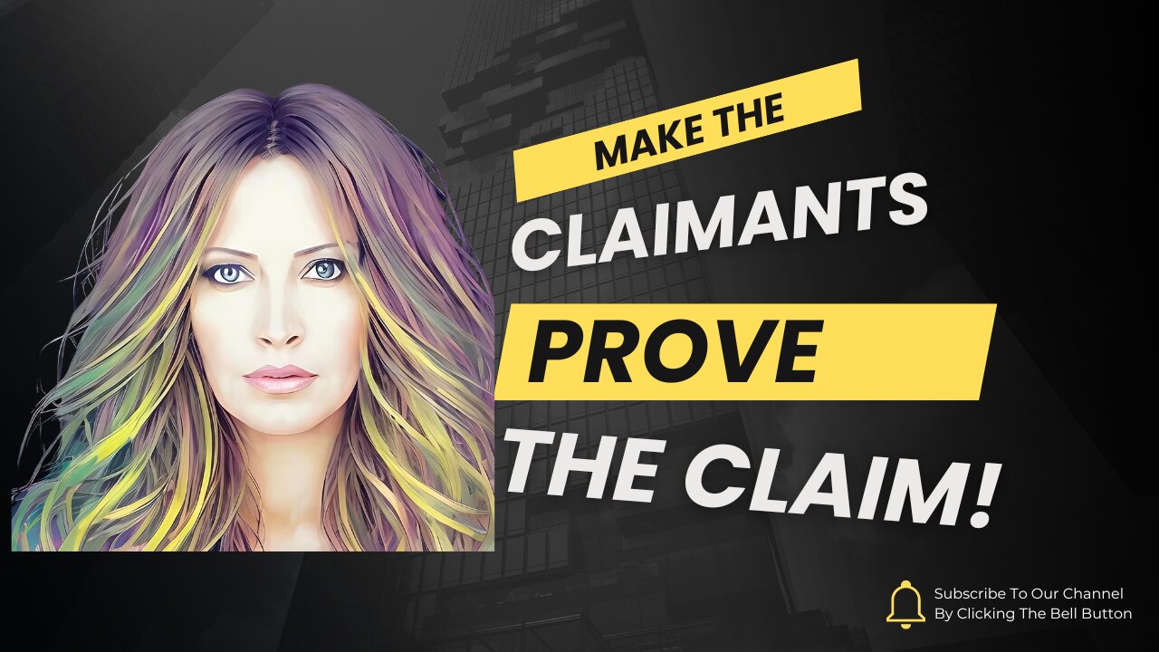 Make The Claimant Prove Their Claim