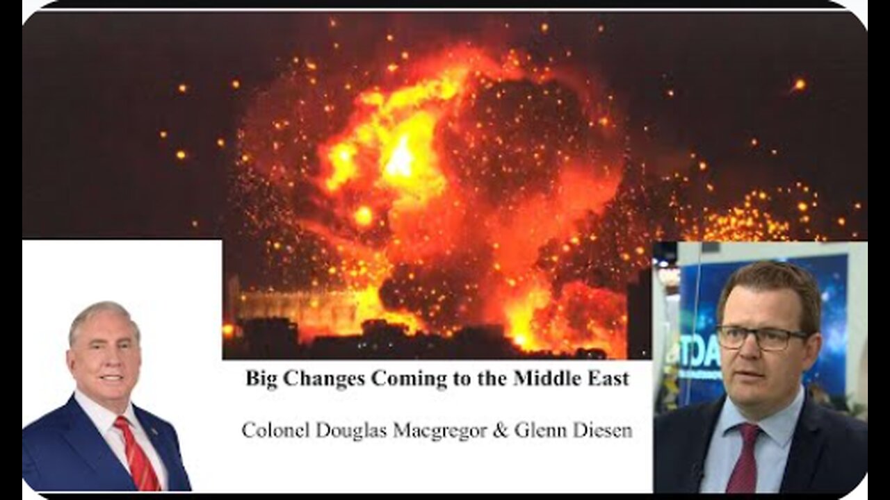 Big Changes Coming to the Middle East - Colonel Douglas Macgregor & Professor Glenn Diesen