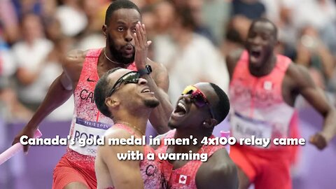 Canada's gold medal in men's 4x100 relay came with a warning