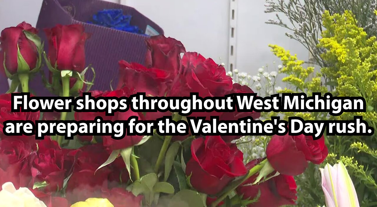 Flower shops throughout West Michigan are preparing for the Valentine's Day rush.
