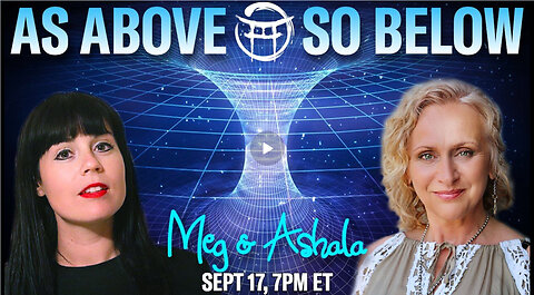 AS ABOVE, SO BELOW with MEG & ASHALA - SEPT 17