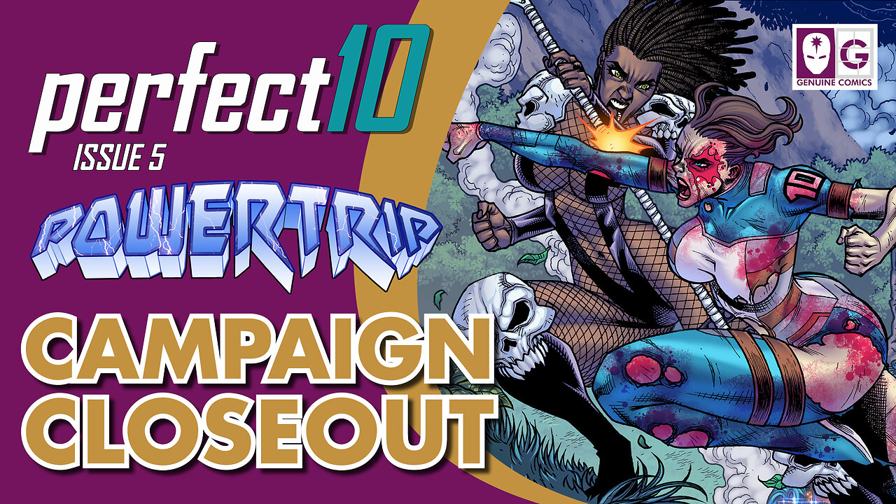 PERFECT 10 book 5 / POWERTRIP book 2 Campaign Closeout!