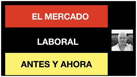 El mercado laboral (antes y ahora)