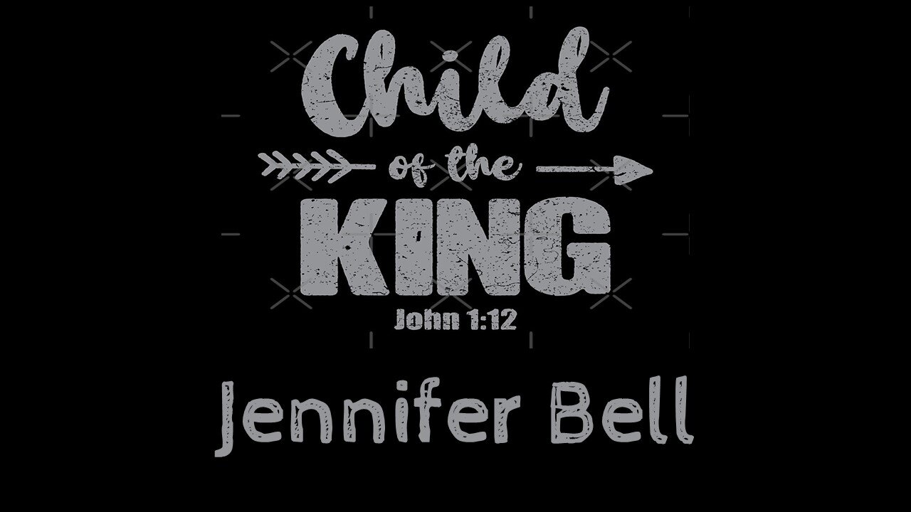 “Child of the King” by Jennifer Bell