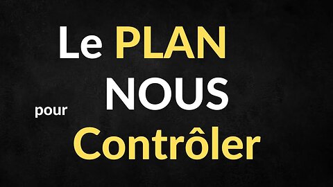 Le PLAN pour TOUS Nous Contrôler