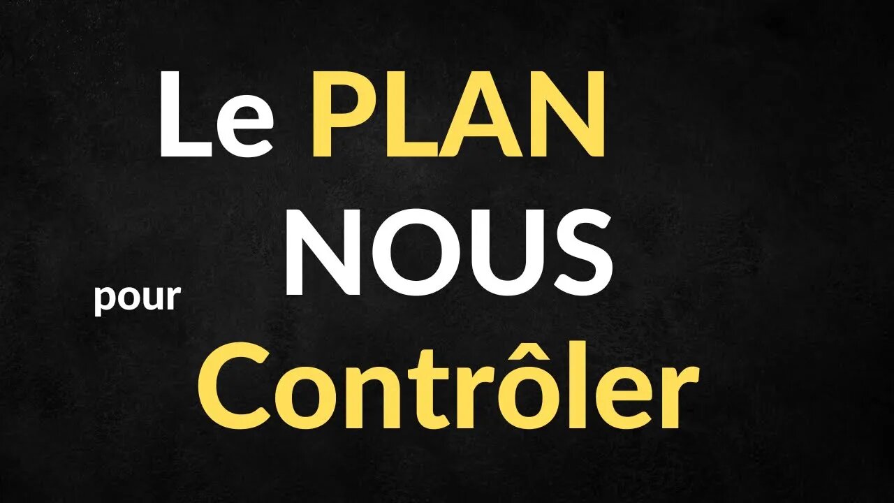 Le PLAN pour TOUS Nous Contrôler