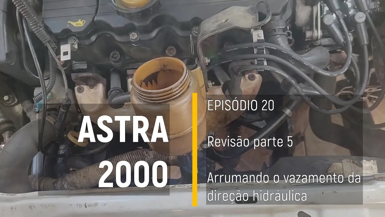 ASTRA 2000 do Leilão - Vazamento na direção hidráulica - Episódio 20