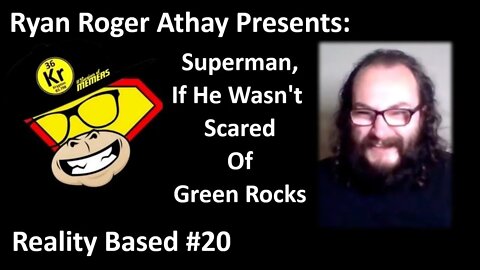 Reality Based #20: Superman, if he wasn't Scared of Green Rocks