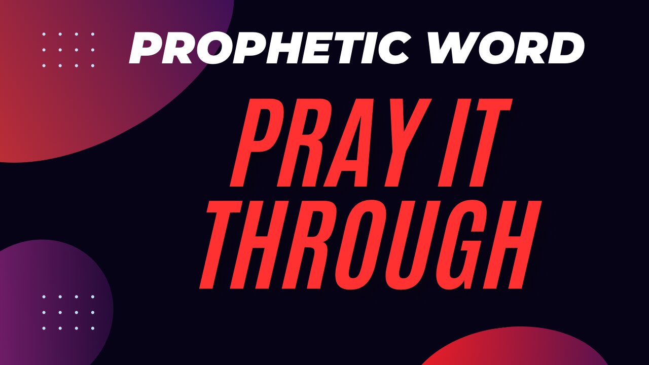 Prophetic Word - Pray it Through