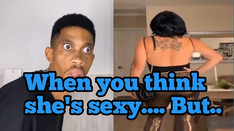 When you think she's sexy,... But...