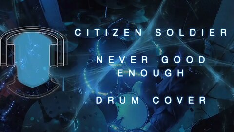 S20 Citizen Soldier Never Good Enough Drum Cover