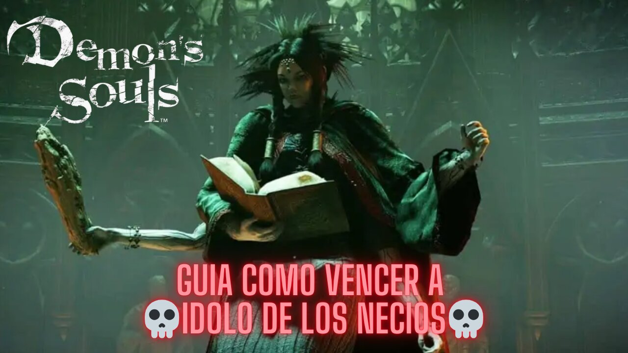 💀Demon's Souls💀 - Guía: Como Vencer a 💀Idolo De Los Necios💀