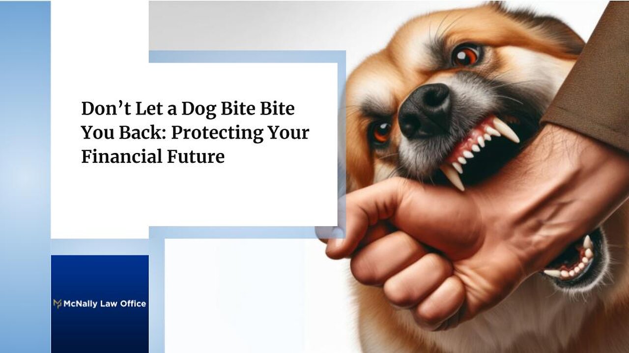 Don’t Let a Dog Bite Bite You Back: Protecting Your Financial Future