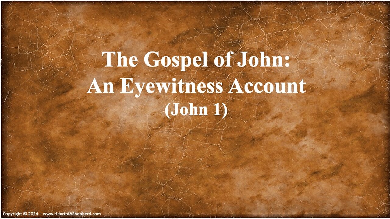 The Gospel of John: An Eyewitness Account of Christ’s Life and Ministry (John 1)