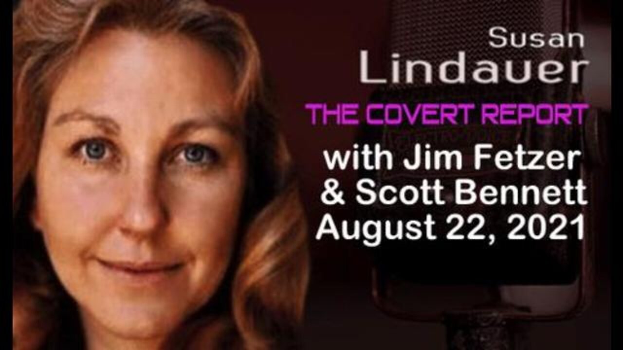 The Covert Report (22 August 2021) with Susan Lindauer and Scott Bennett