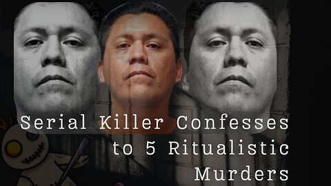 Serial Killer confesses to 5 ritualistic murders