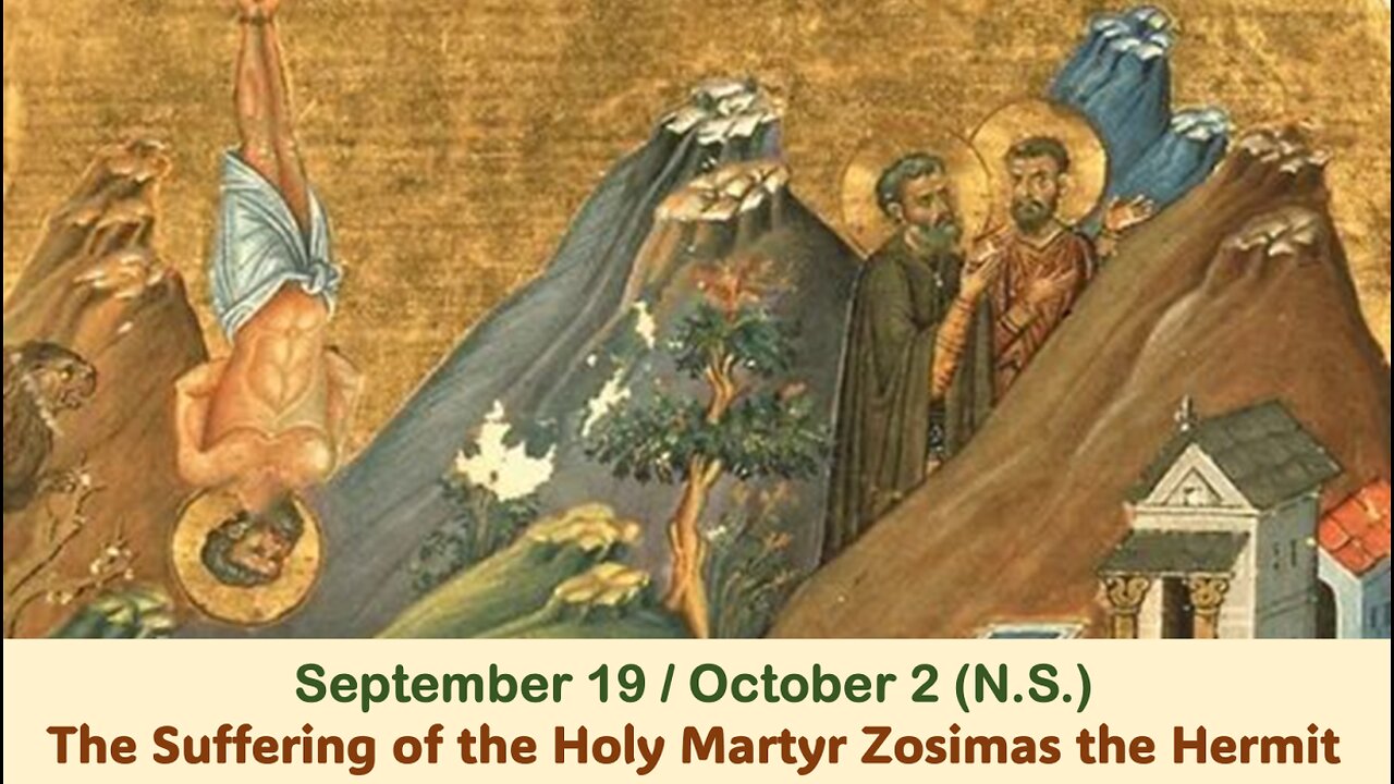 The Lives of Saints: September 19/ Oct. 2 (N.S.) The Suffering of the Holy Martyr Zosimas the Hermit