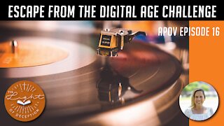 Escape From The Digital Age Challenge APOV-Episode 16 | Danette Lane