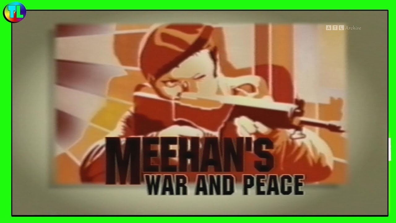 'Meehan's War & Peace' A 2007 Spotlight Troubles Documentary