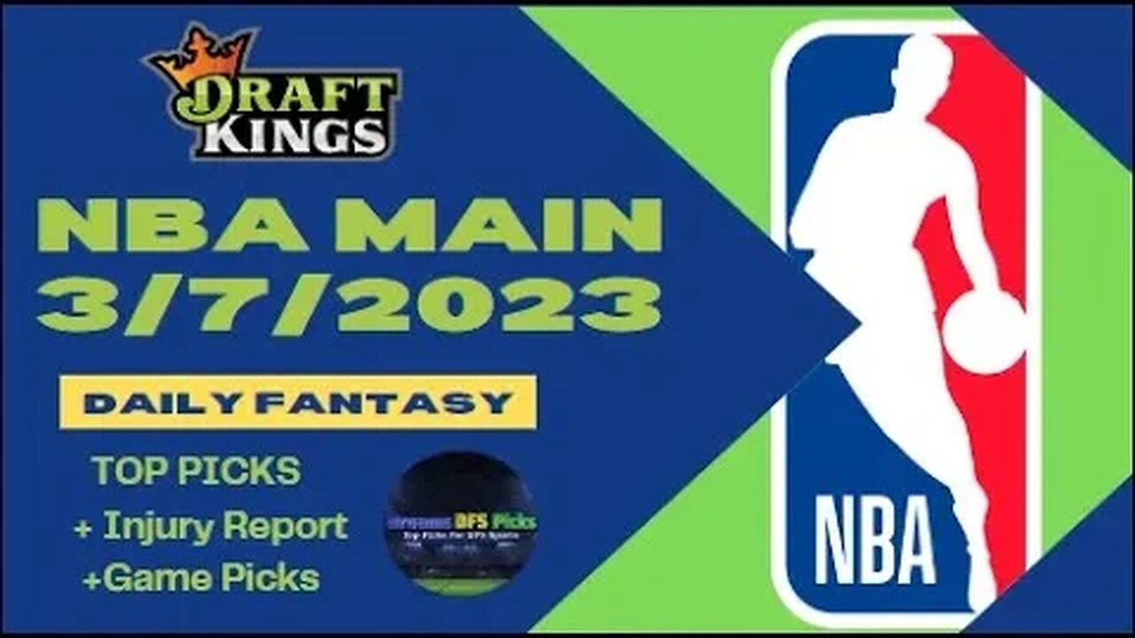 Dreams Top Picks NBA DFS Today Main Slate 3/7/23 Daily Fantasy Sports Strategy DraftKings