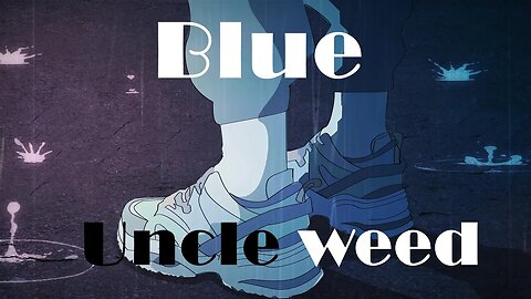 Blue - Uncle weed style