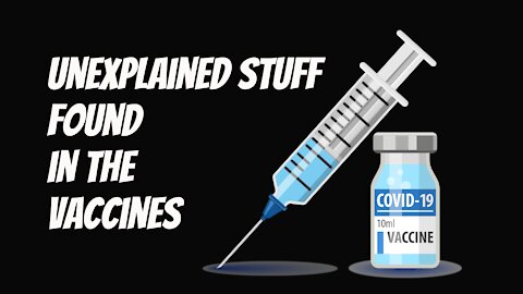 Undeclared components discovered in the COVID-19 vaccines