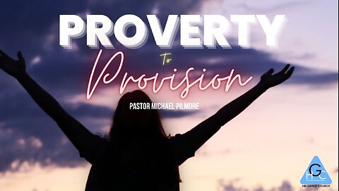 Proverty To Provision/The Good Life Pt. 21