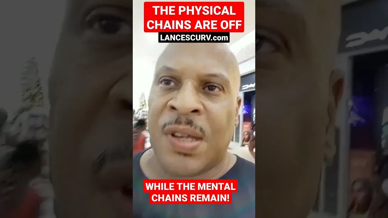 THE PHYSICAL CHAINS ARE OFF WHILE THE MENTAL CHAINS REMAIN! | @LanceScurv