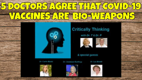 5 DOCTORS AGREE THAT COVID-19 INJECTIONS ARE BIOWEAPONS AND DISCUSS WHAT TO DO ABOUT IT.