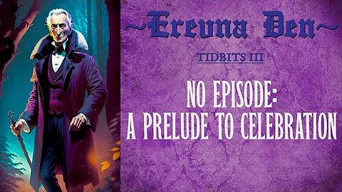 Erevna Den - Tidbits III: No Episode: A Prelude To Celebration