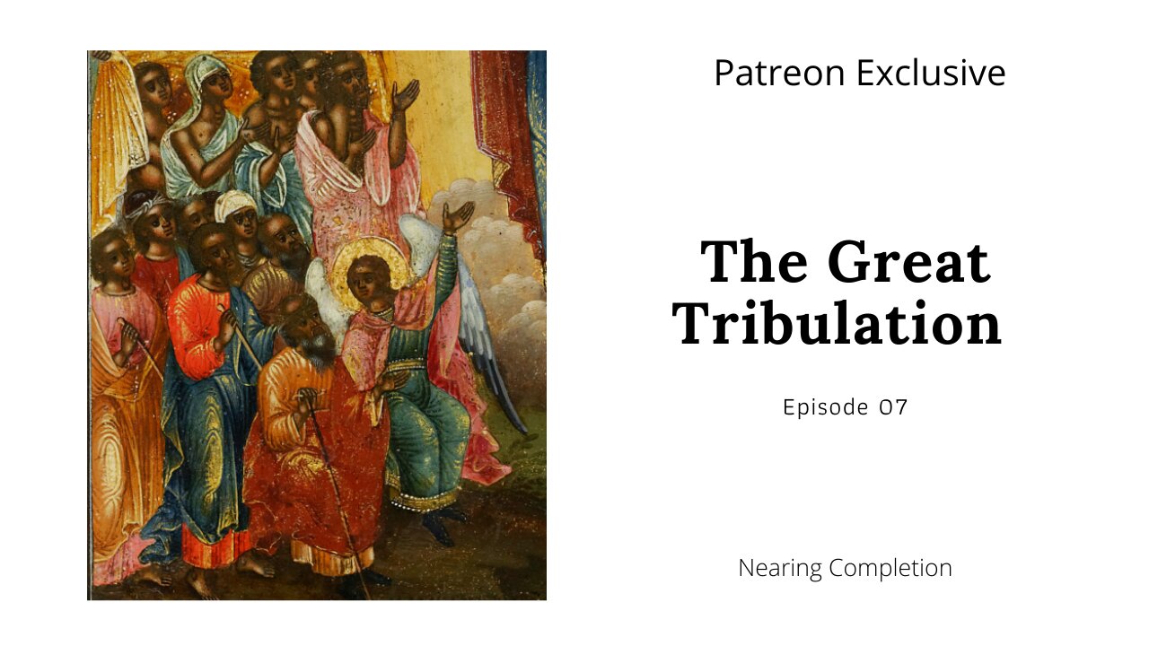 The Great Tribulation Ep 7