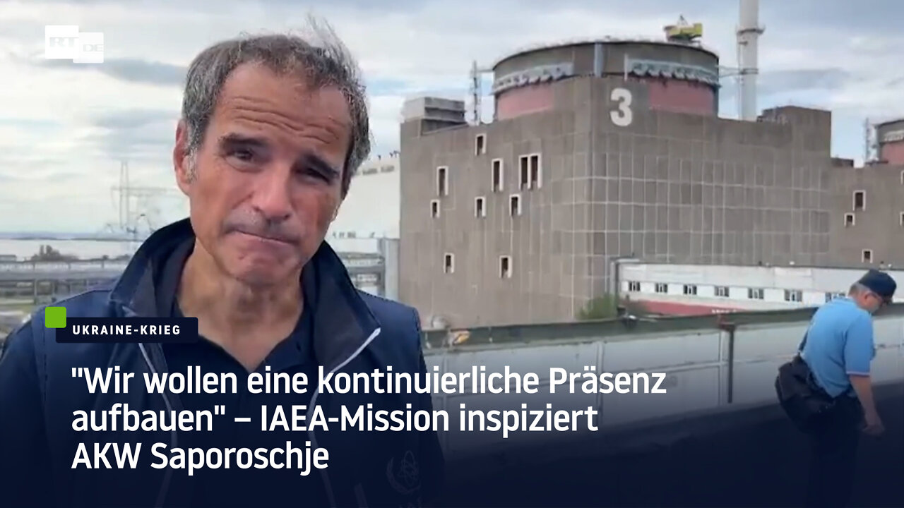 "Wir wollen eine kontinuierliche Präsenz aufbauen" – IAEA-Inspektoren erreichen AKW Saporoschje