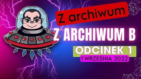 Z archiwum B - Historyczny pierwszy odcinek (01.09.2022)