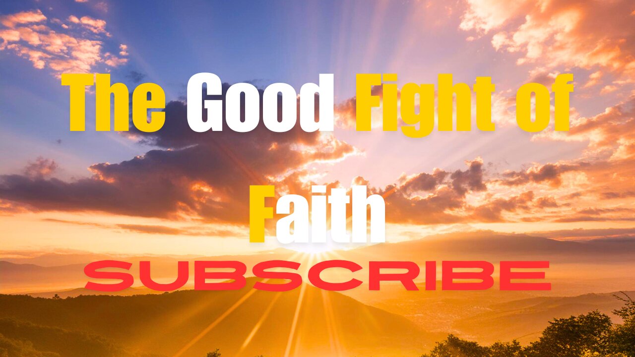 The Good Fight of Faith