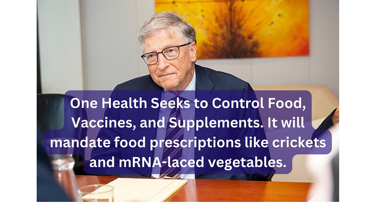 One Health's Sinister Global Plan: Crickets and mRNA-Laced Veggies on Your Plate!