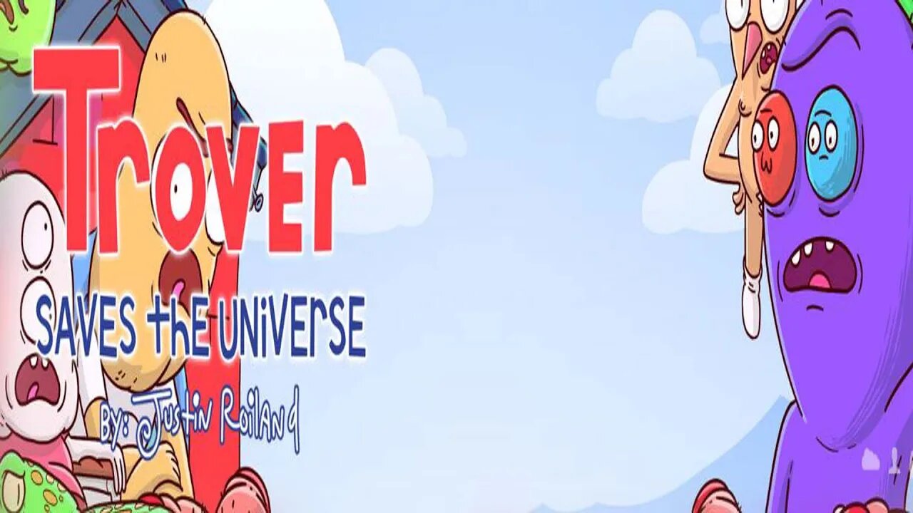 TROVER SAVES THE UNIVERSE!