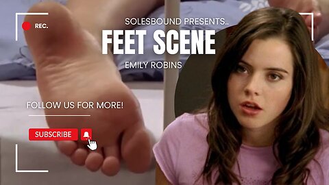 Emily Robins (Feet Scene)