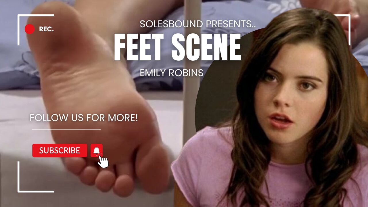 Emily Robins (Feet Scene)