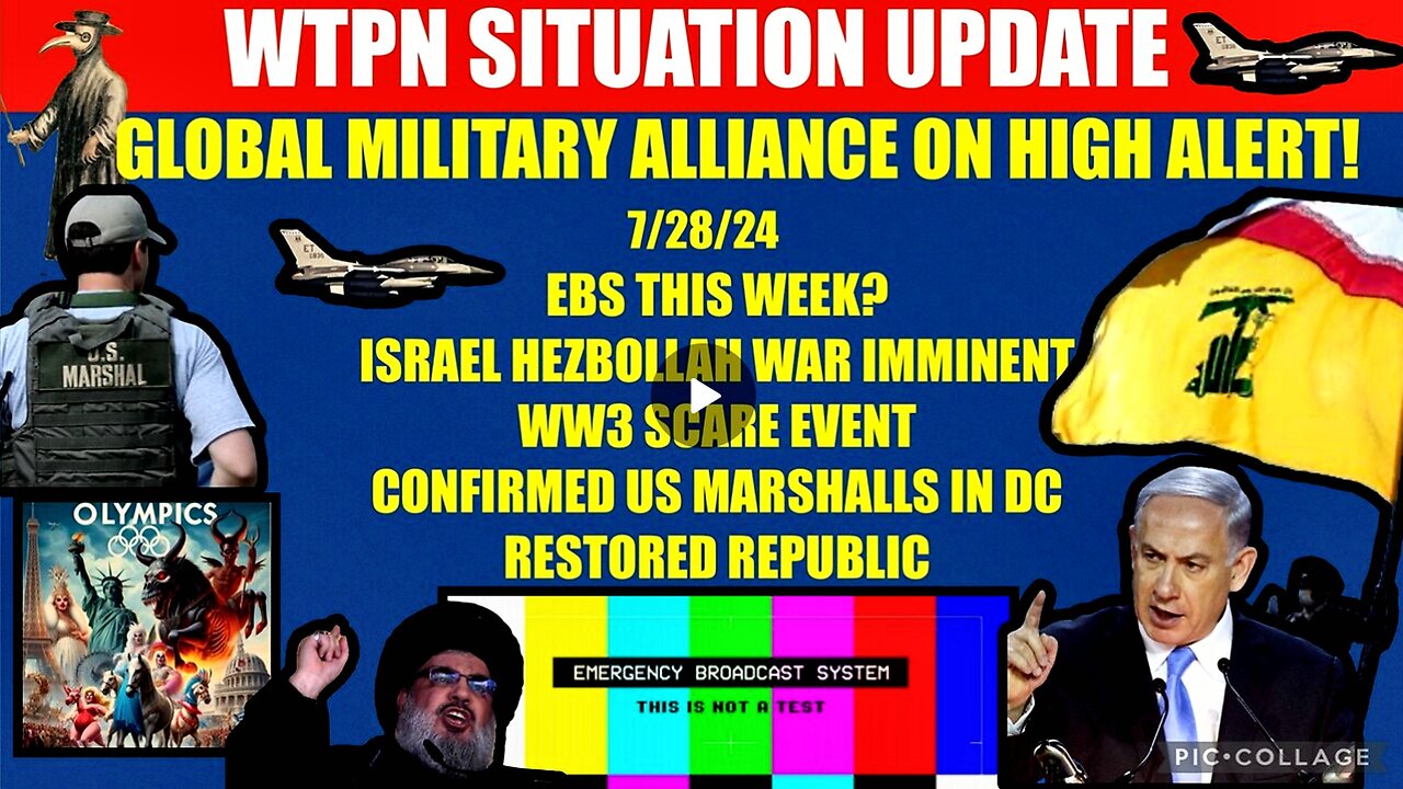 WTPN SITUATION UPDATE 7/28/24 EBS, ISRAEL HEZBOLLAH WAR, VT INTEL, ARRESTS