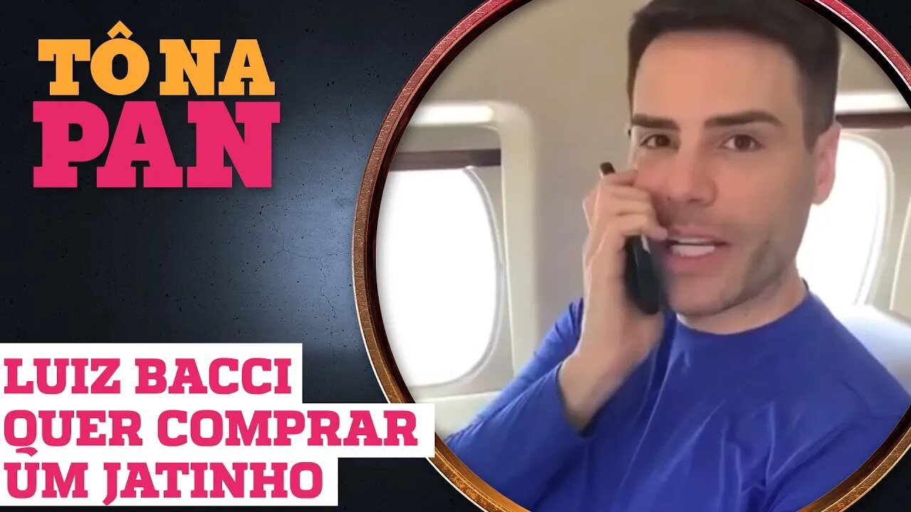 LUIZ BACCI ESTÁ EM DÚVIDAS ENTRE ALGUNS JATINHOS | TÔ NA PAN