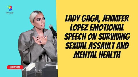 Lady Gaga, Jennifer Lopez - Emotional Speech on Surviving Sexual Assault and Mental Health